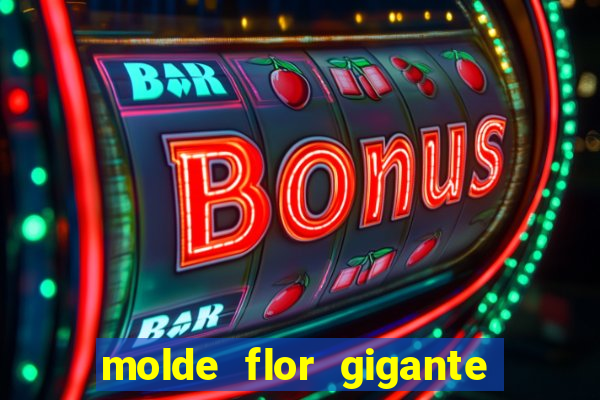 molde flor gigante de organza